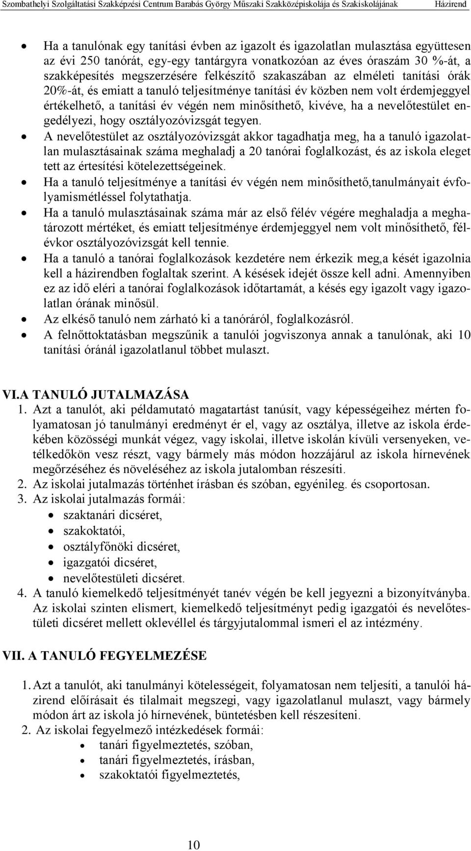 engedélyezi, hogy osztályozóvizsgát tegyen.