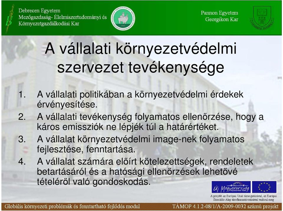 A vállalati tevékenység folyamatos ellenırzése, hogy a káros emissziók ne lépjék túl a határértéket. 3.