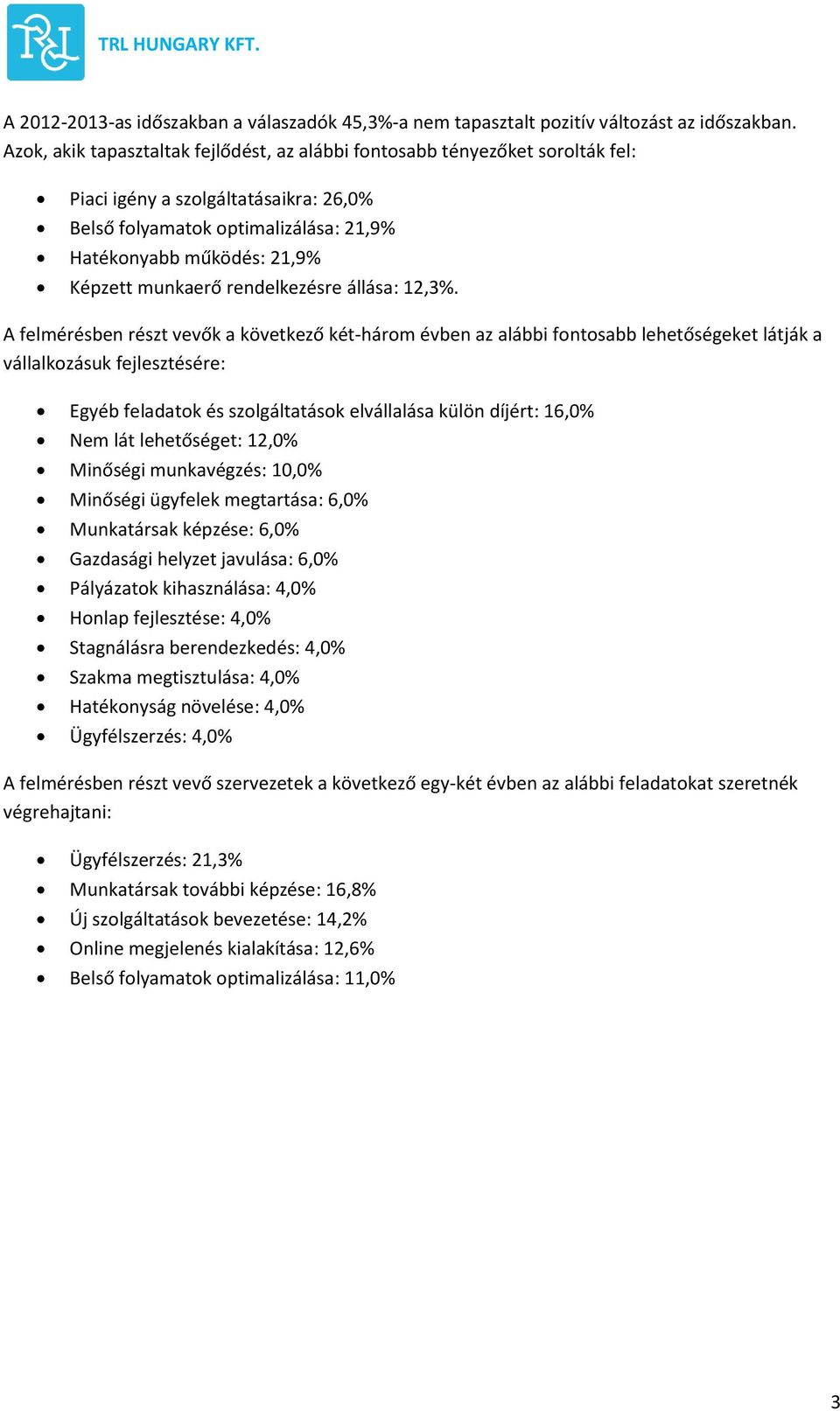 munkaerő rendelkezésre állása: 12,3%.