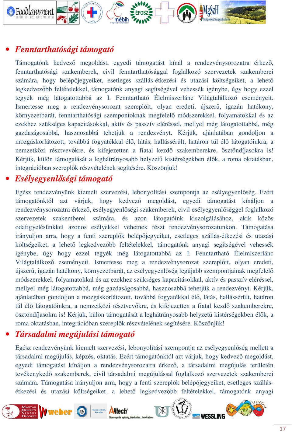 látogatottabbá az I. Fenntartható Élelmiszerlánc Világtalálkozó eseményeit.