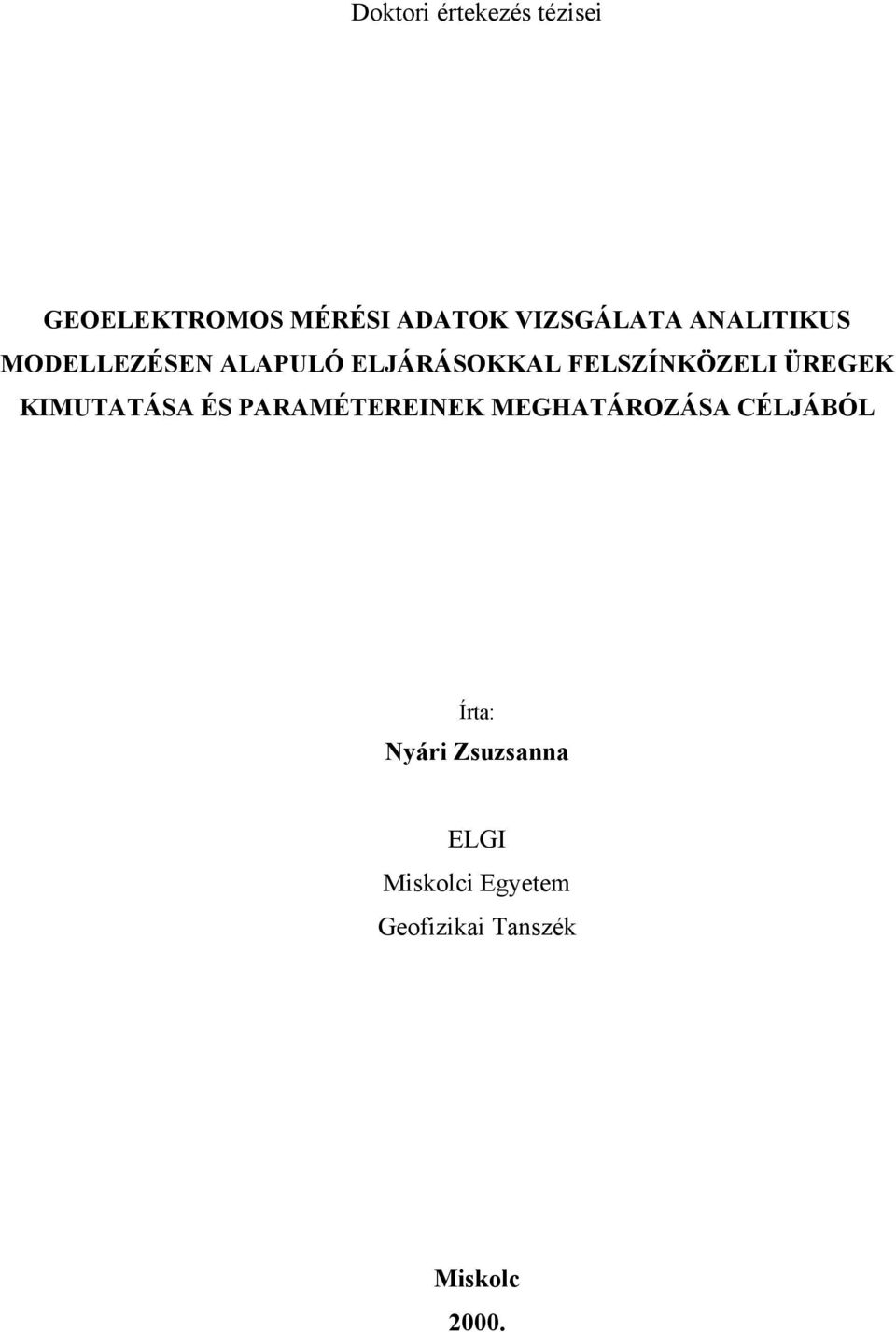 ÜREGEK KIMUTATÁSA ÉS PARAMÉTEREINEK MEGHATÁROZÁSA CÉLJÁBÓL Írta: