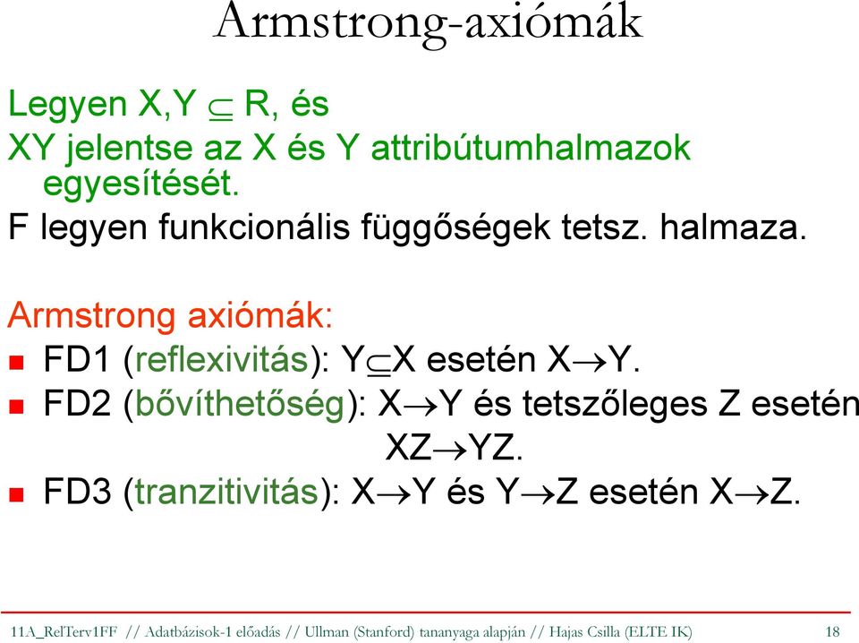 Armstrong axiómák: FD1 (reflexivitás): Y X esetén X Y.