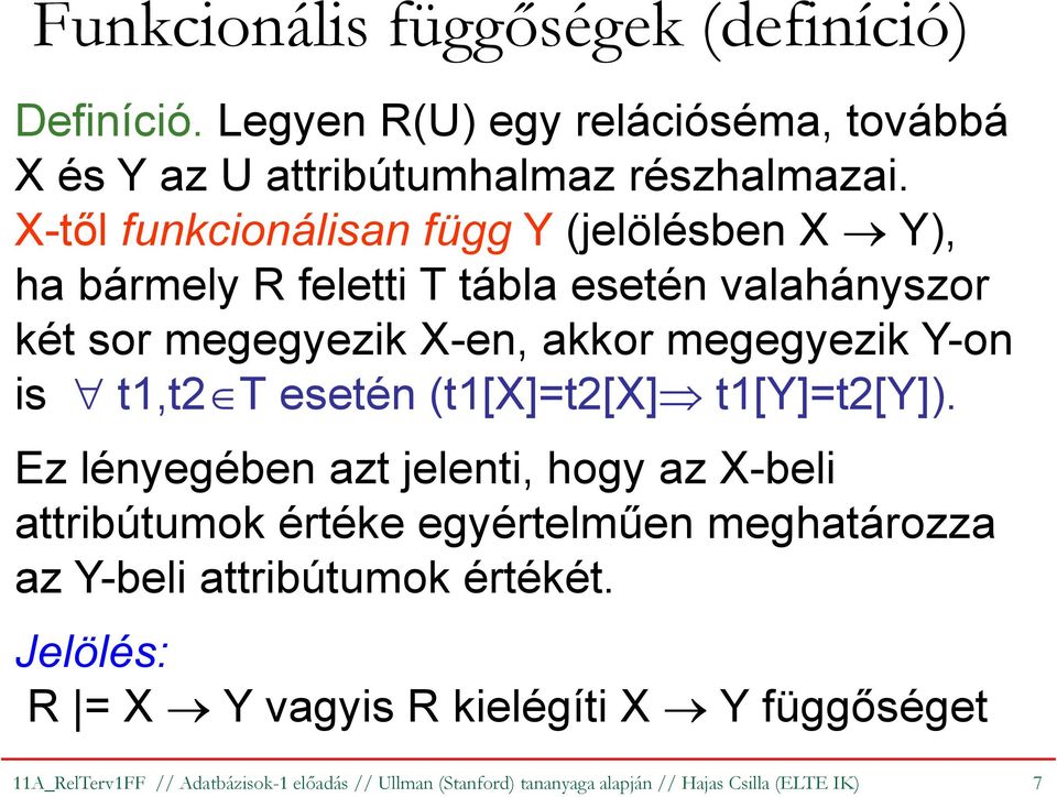 t1,t2 T esetén (t1[x]=t2[x] t1[y]=t2[y]).