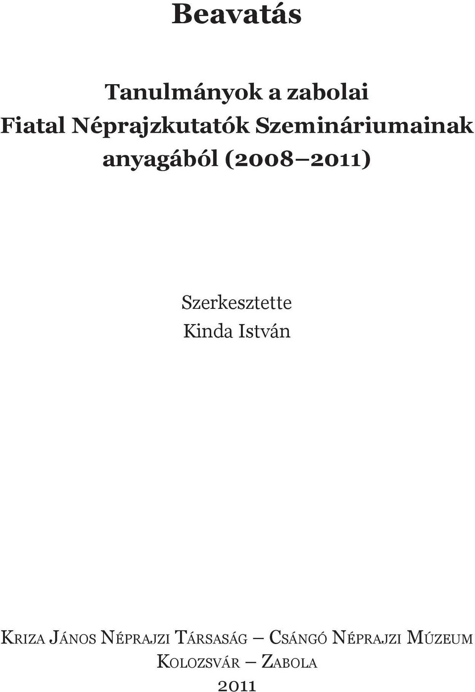 anyagából (2008 2011) Szerkesztette Kinda István Kriza János