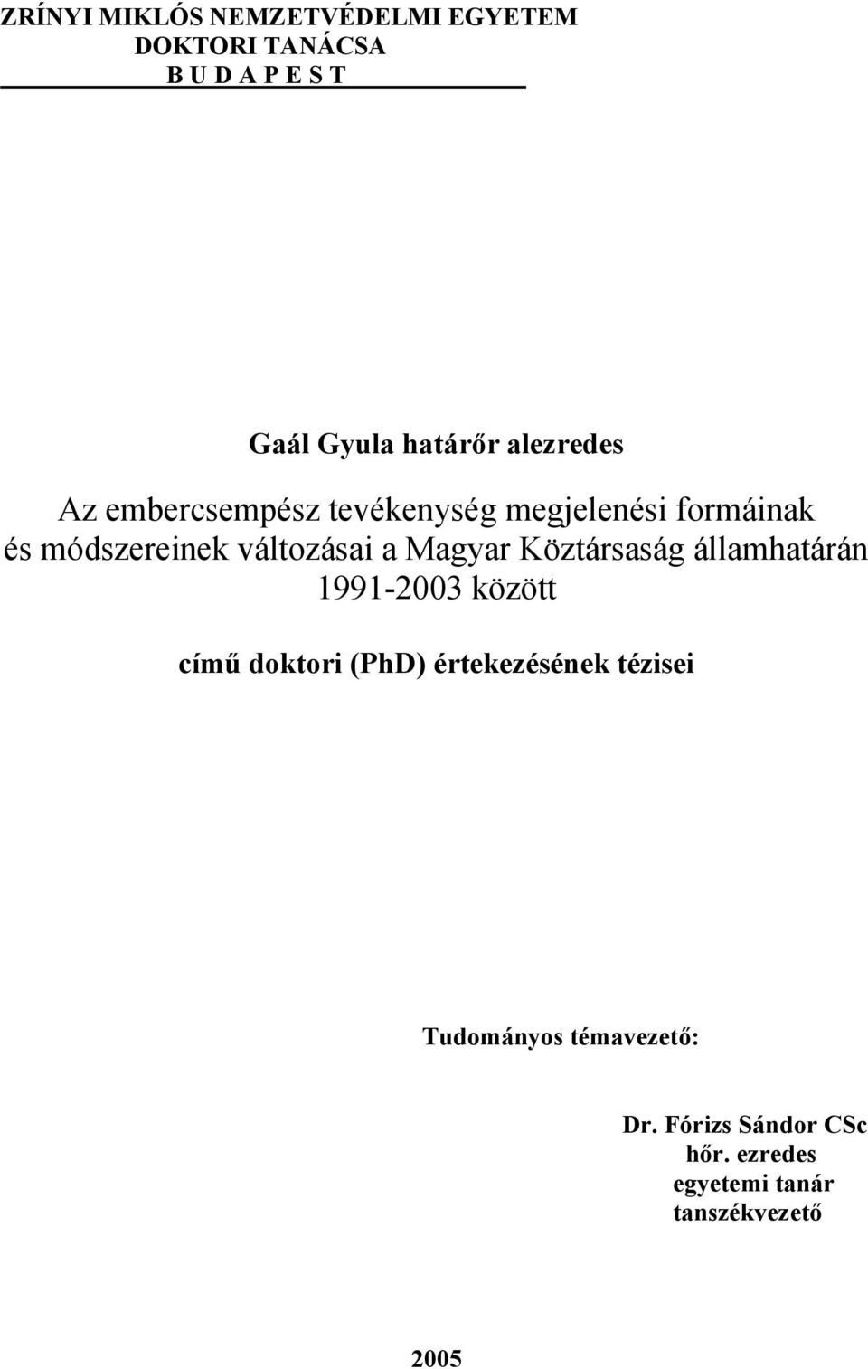 Magyar Köztársaság államhatárán 1991-2003 között című doktori (PhD) értekezésének tézisei