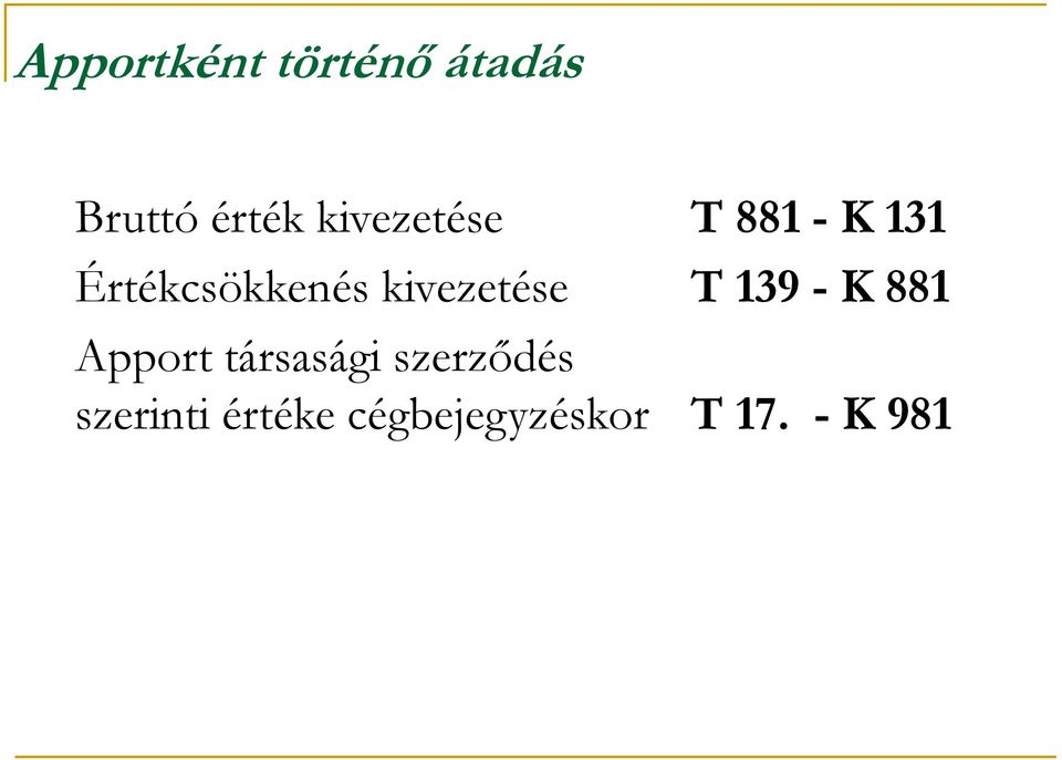 kivezetése T 139 - K 881 Apport társasági