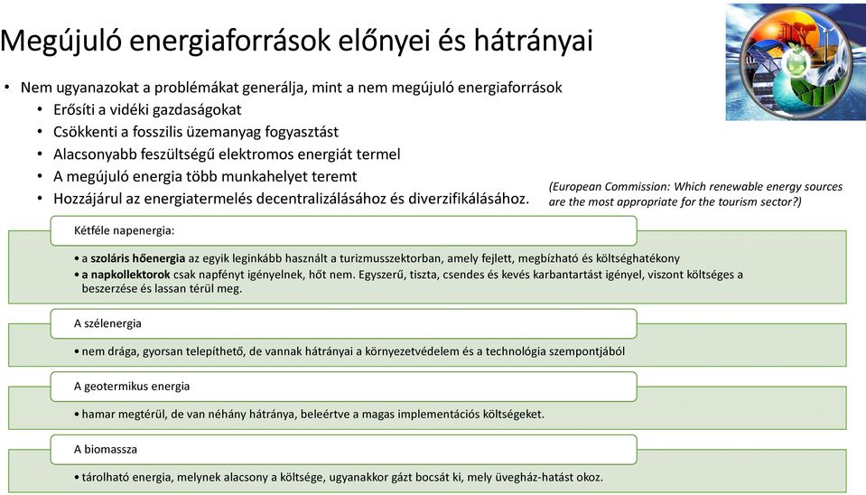 Kétféle napenergia: (European Commission: Which renewable energy sources are the most appropriate for the tourism sector?