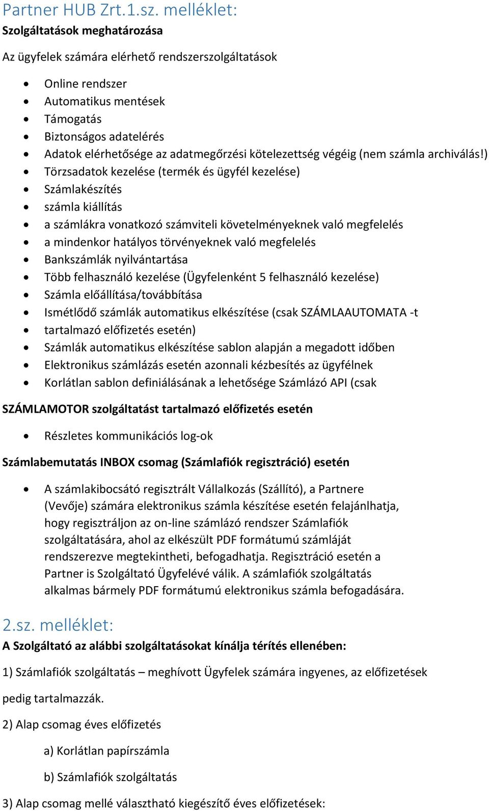kötelezettség végéig (nem számla archiválás!