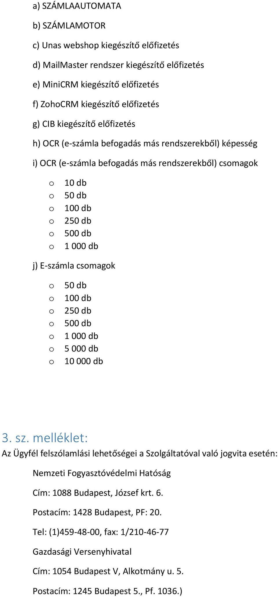 50 db 100 db 250 db 500 db 1 000 db 5 000 db 10 000 db 3. sz.