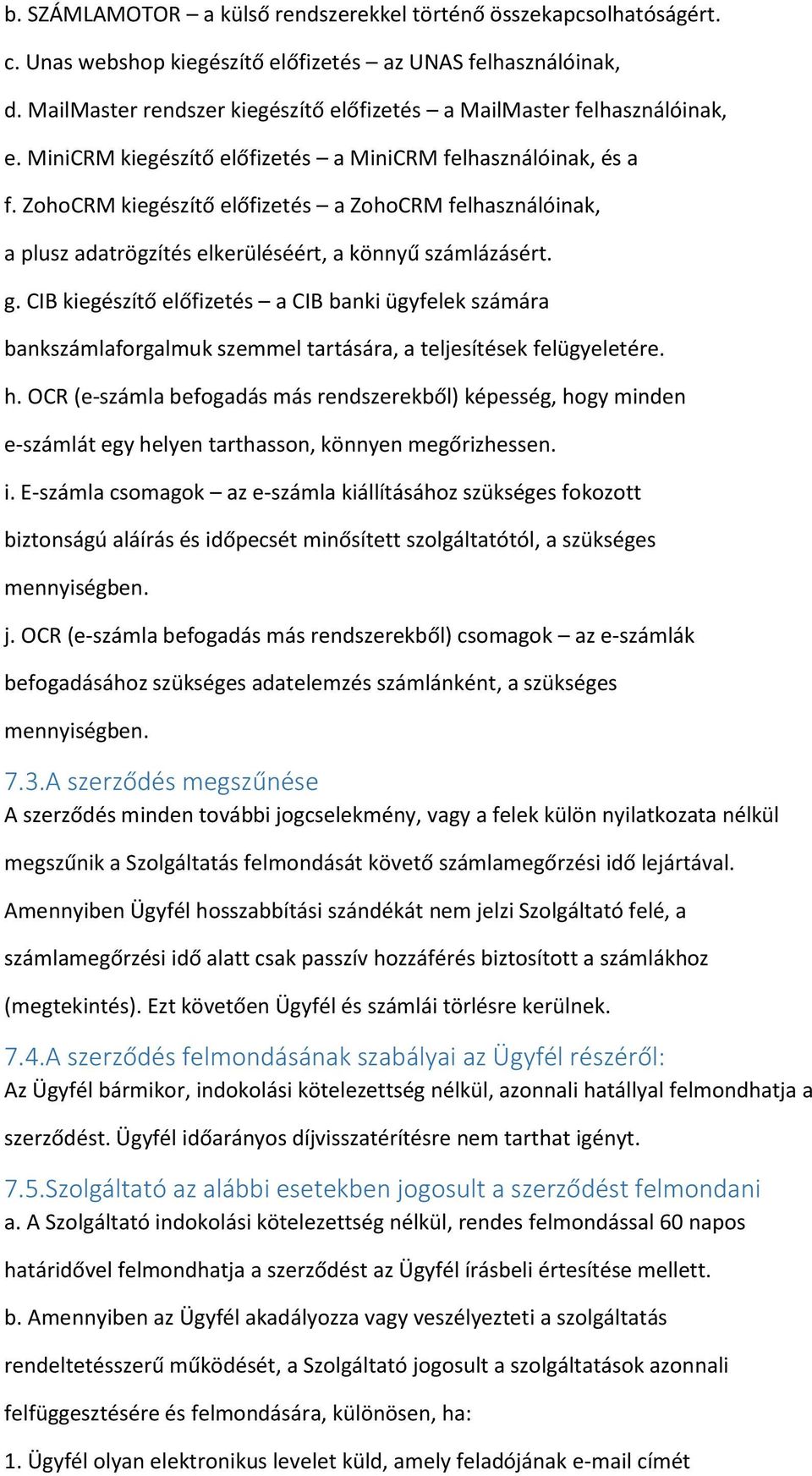 ZhCRM kiegészítő előfizetés a ZhCRM felhasználóinak, a plusz adatrögzítés elkerüléséért, a könnyű számlázásért. g.