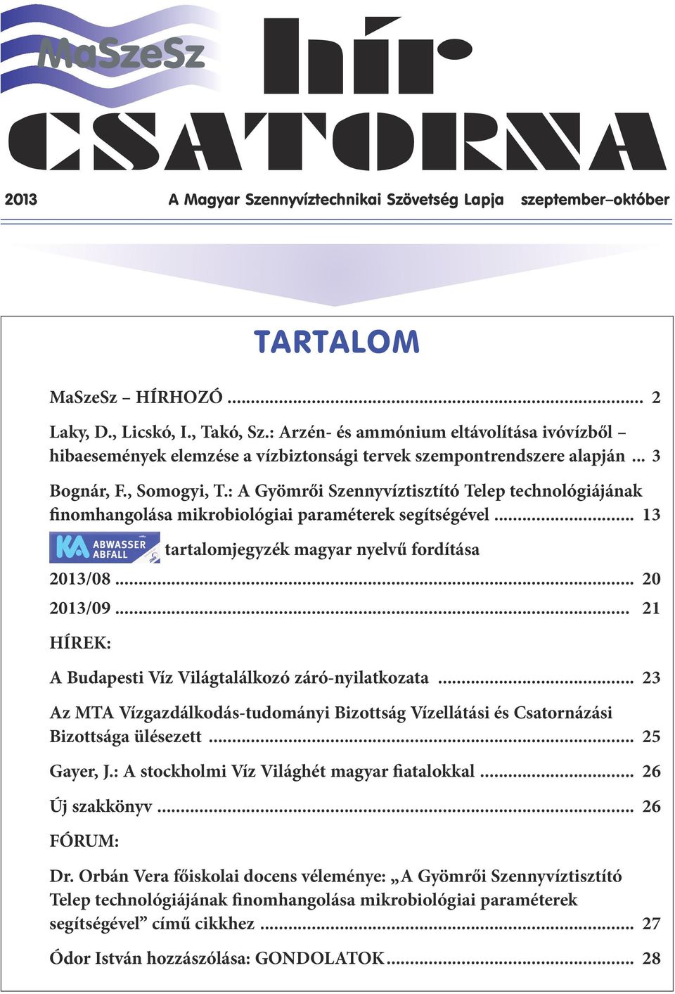 : A Gyömrői Szennyvíztisztító Telep technológiájának finomhangolása mikrobiológiai paraméterek segítségével... 13 tartalomjegyzék magyar nyelvű fordítása 2013/08... 20 2013/09.