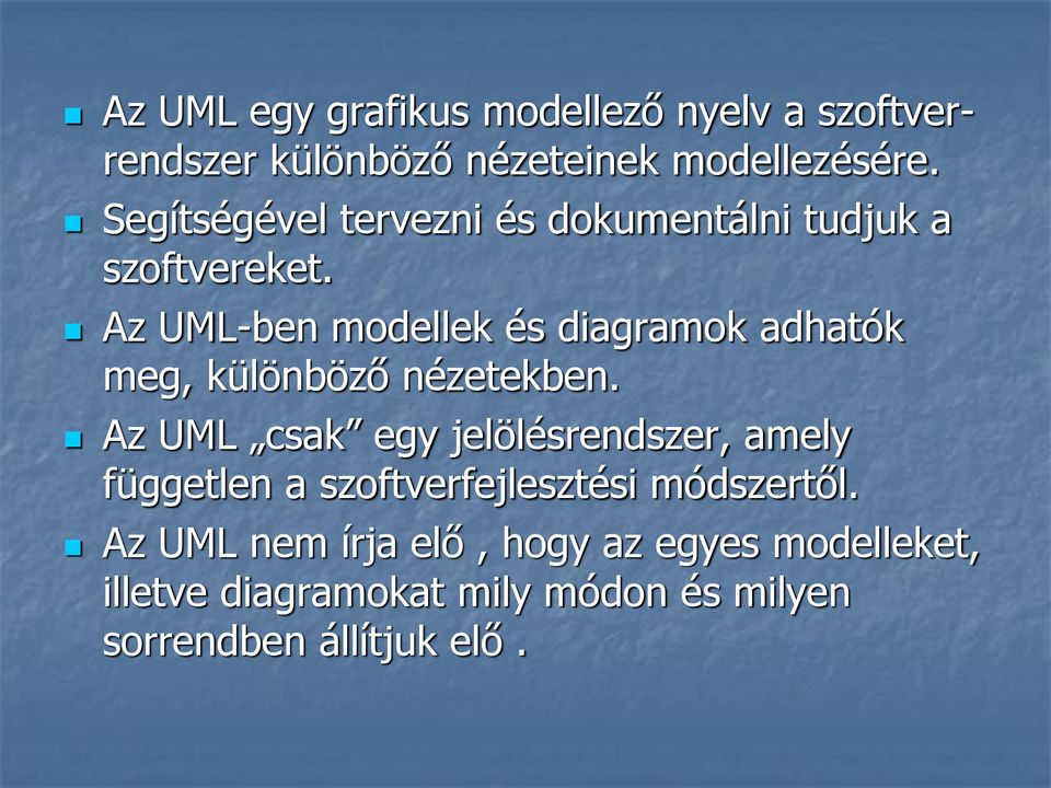 Az UML-ben modellek és diagramok adhatók meg, különböző nézetekben.