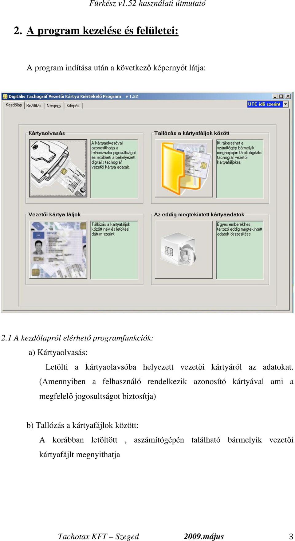 FÜRKÉSZ. Digitális tachográf, és gépkocsivezet i chipkártya kielemz  program. Használati útmutató - PDF Ingyenes letöltés