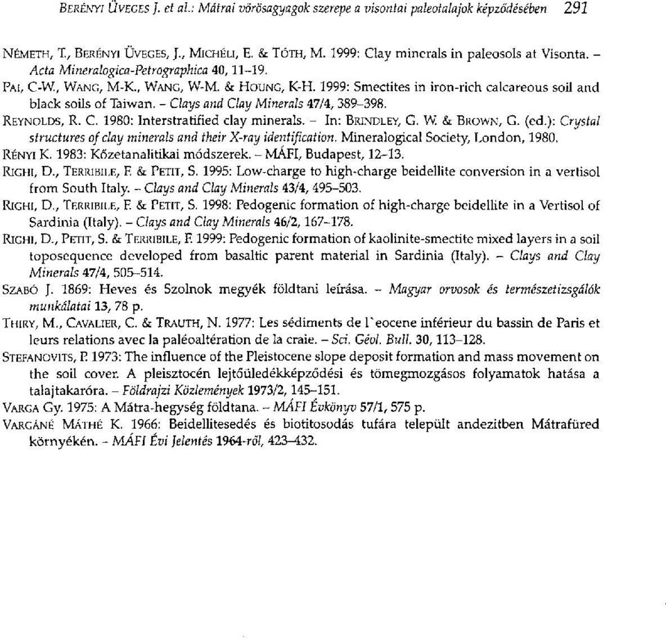 - Clays and Clay Minerals 47/4, 389-398. REYNOLDS, R. C. 1980: Interstratified clay minerals. - In: BRINDLEY, G. W. & BROWN, G. (ed.