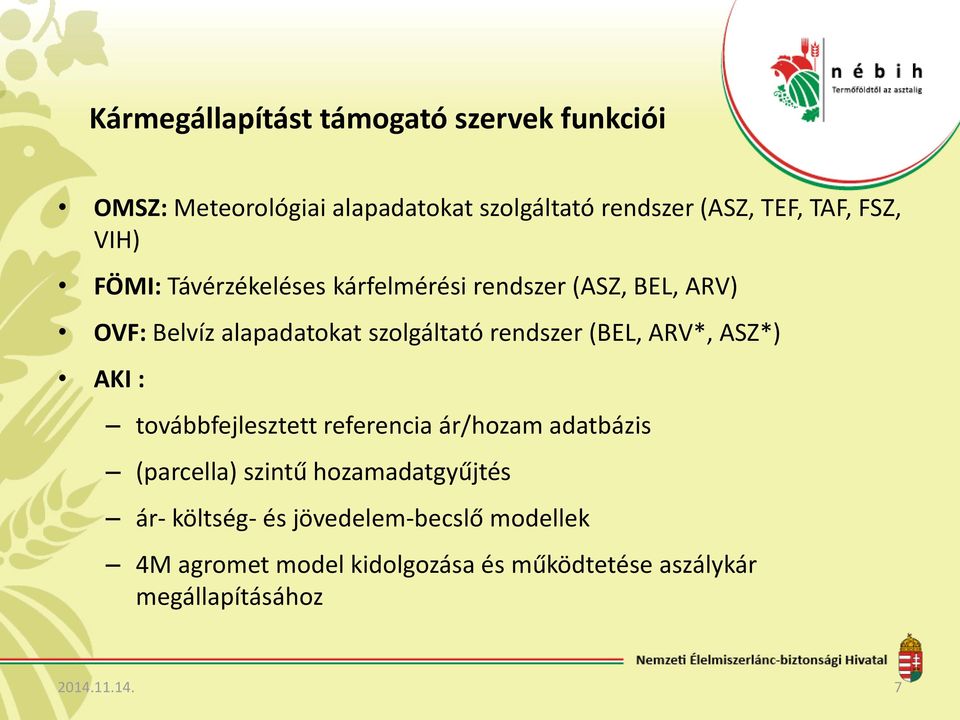 (BEL, ARV*, ASZ*) AKI : továbbfejlesztett referencia ár/hozam adatbázis (parcella) szintű hozamadatgyűjtés ár-