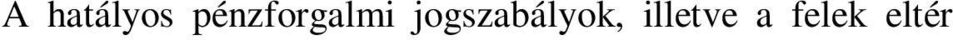 A pénzforgalmi számláról szóló készpénzfizetés akkor teljesül, amikor a készpénzt a kedvezményezett részére kifizetik, vagy a kifizetendő összeg átvételének lehetőségét a kifizetést teljesítő