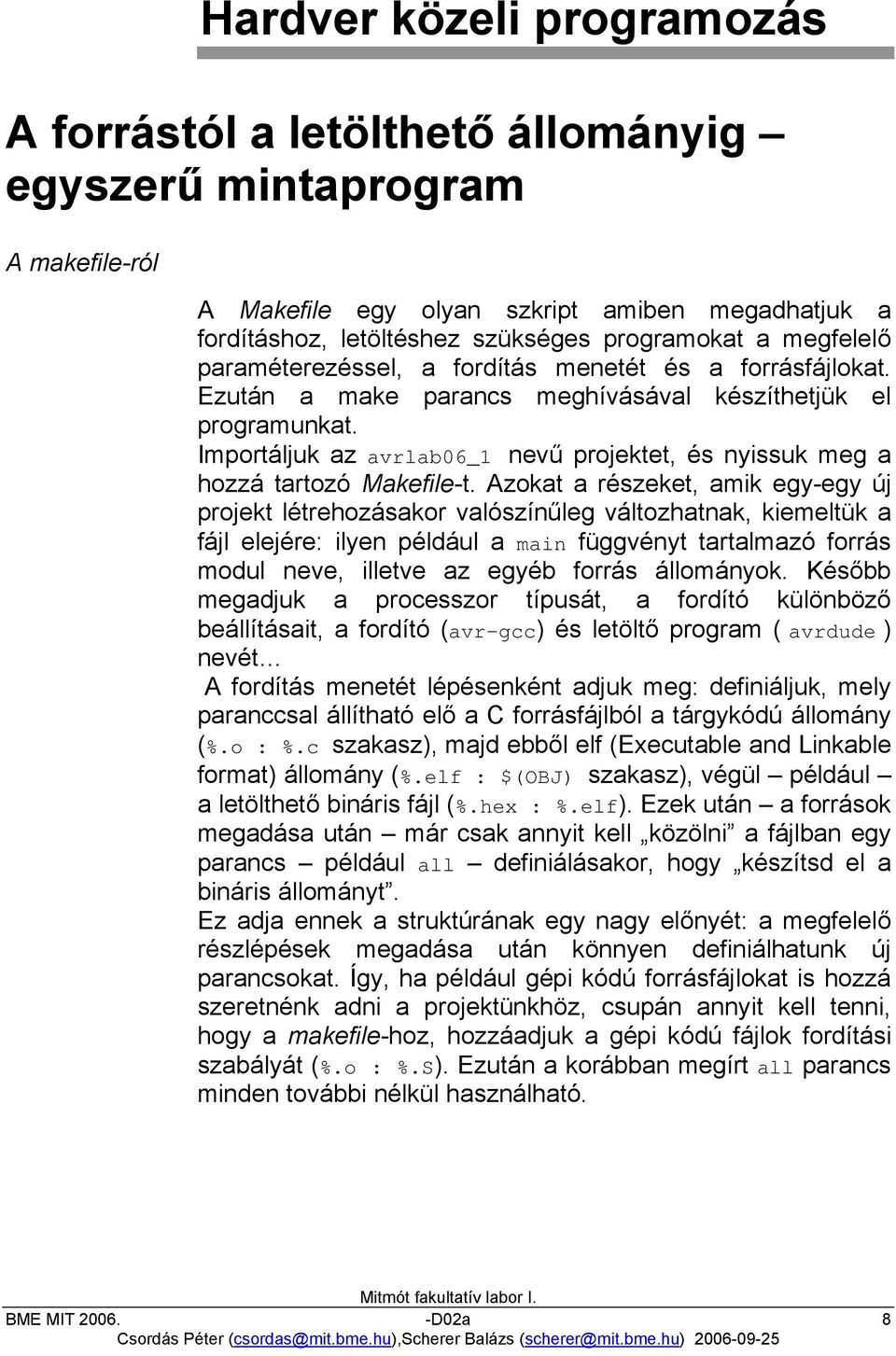 Importáljuk az avrlab06_1 nevű projektet, és nyissuk meg a hozzá tartozó Makefile-t.