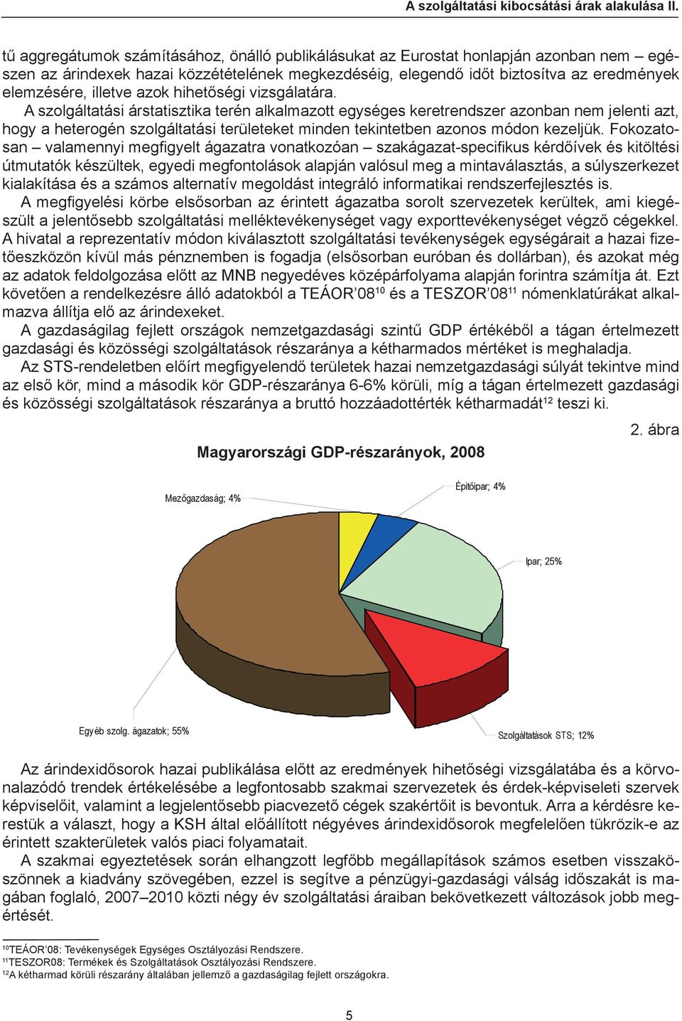 illetve azok hihetőségi vizsgálatára.