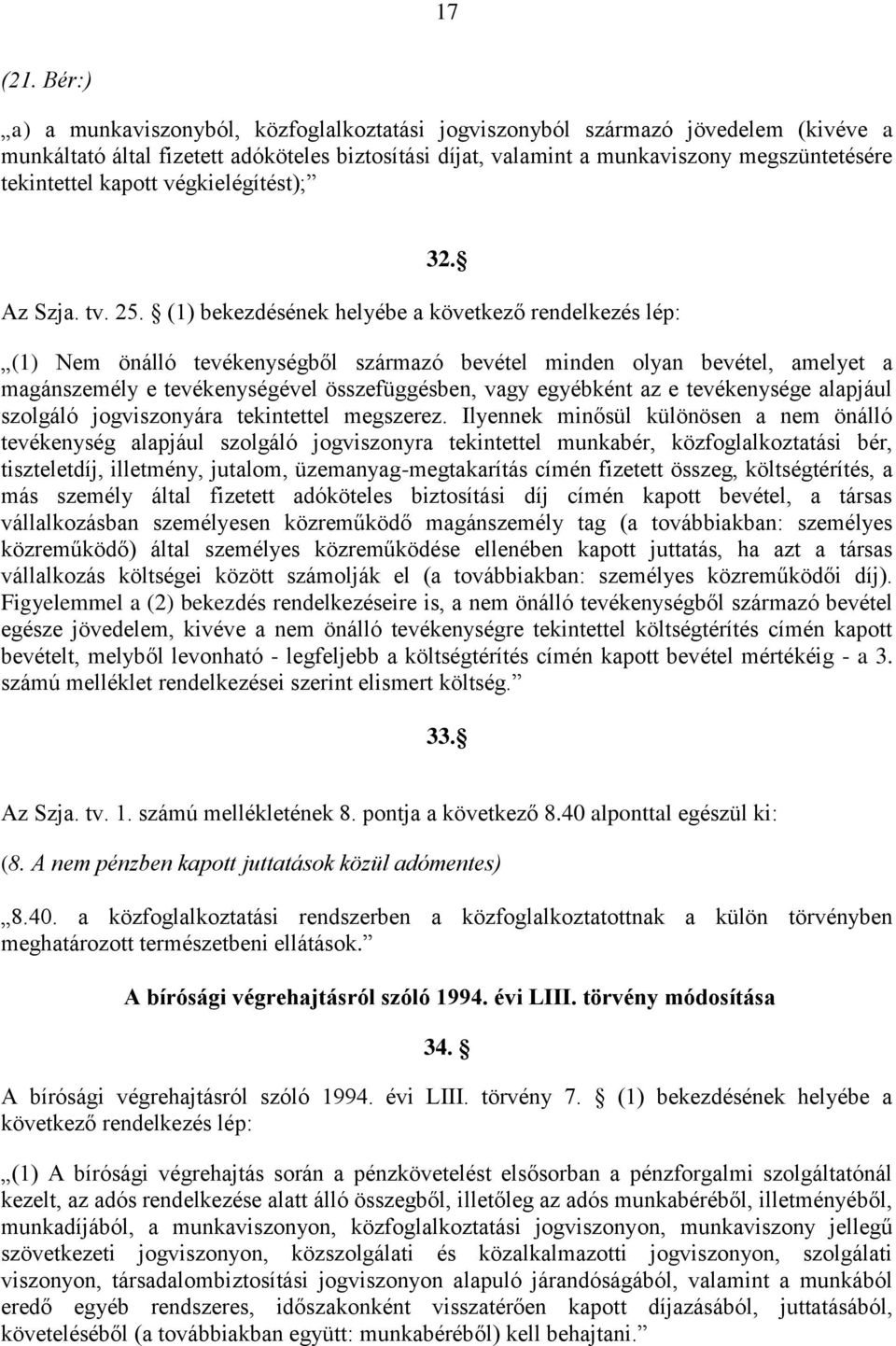 kapott végkielégítést); 32. Az Szja. tv. 25.