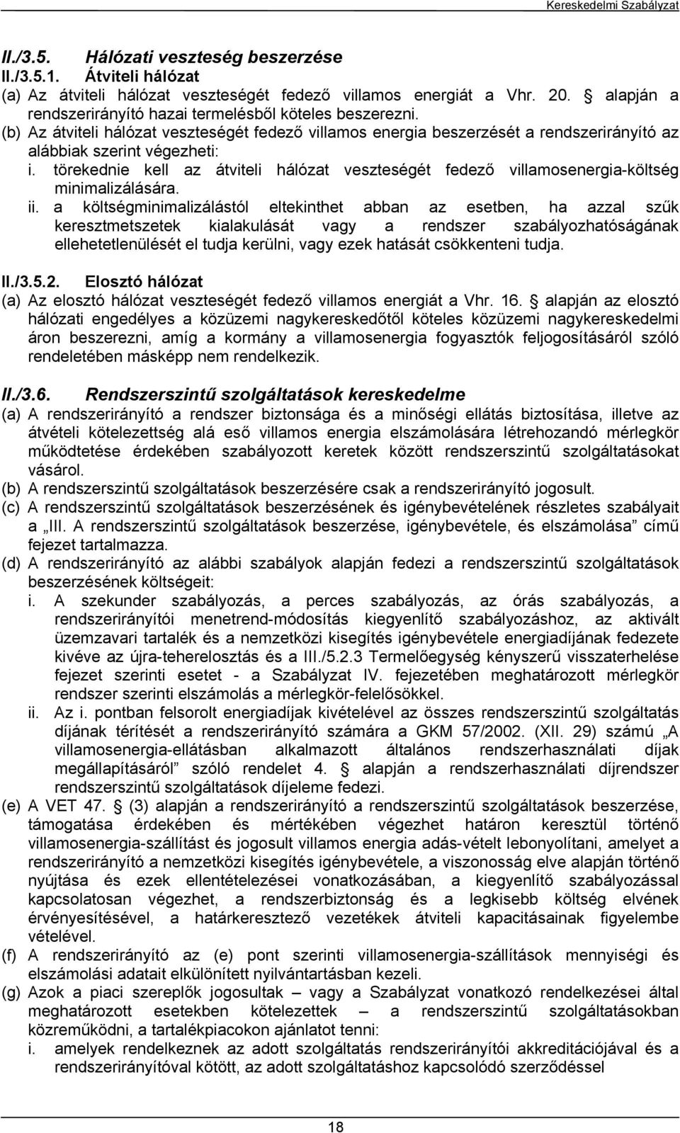 törekednie kell az átviteli hálózat veszteségét fedező villamosenergia-költség minimalizálására. ii.