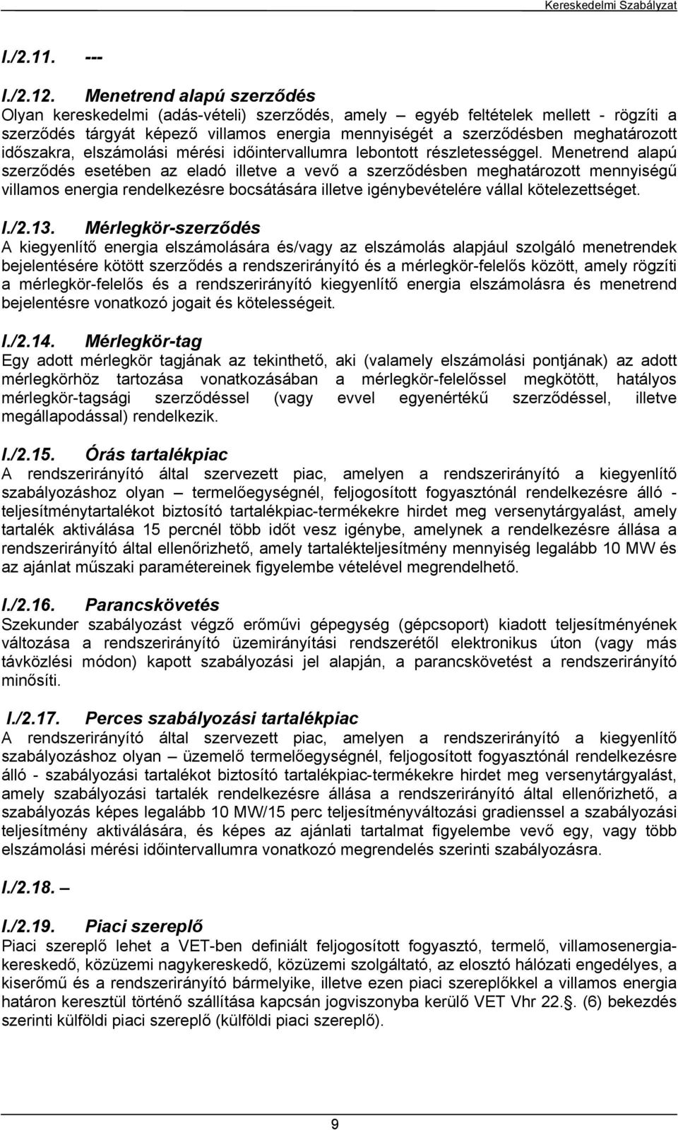 időszakra, elszámolási mérési időintervallumra lebontott részletességgel.
