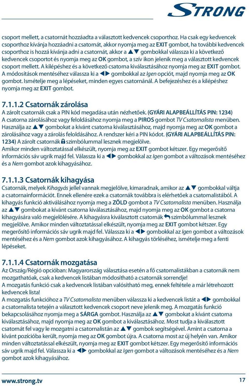 következő kedvencek csoportot és nyomja meg az OK gombot, a szív ikon jelenik meg a választott kedvencek csoport mellett.