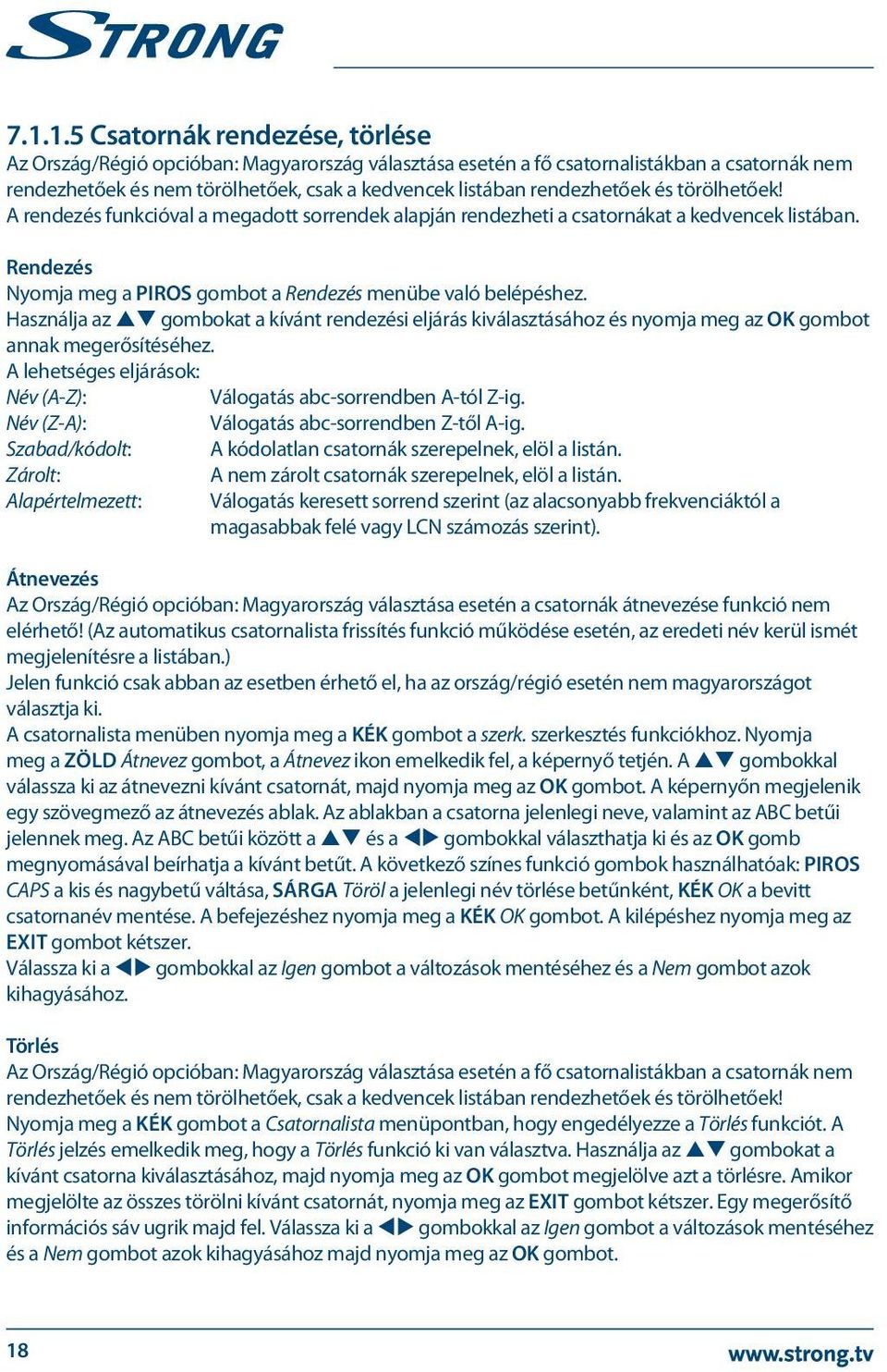 Használja az pq gombokat a kívánt rendezési eljárás kiválasztásához és nyomja meg az OK gombot annak megerősítéséhez. A lehetséges eljárások: Név (A-Z): Válogatás abc-sorrendben A-tól Z-ig.