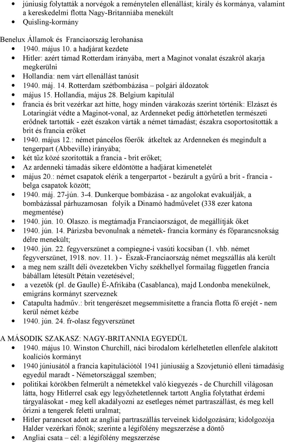 Rotterdam szétbombázása polgári áldozatok május 15. Hollandia, május 28.