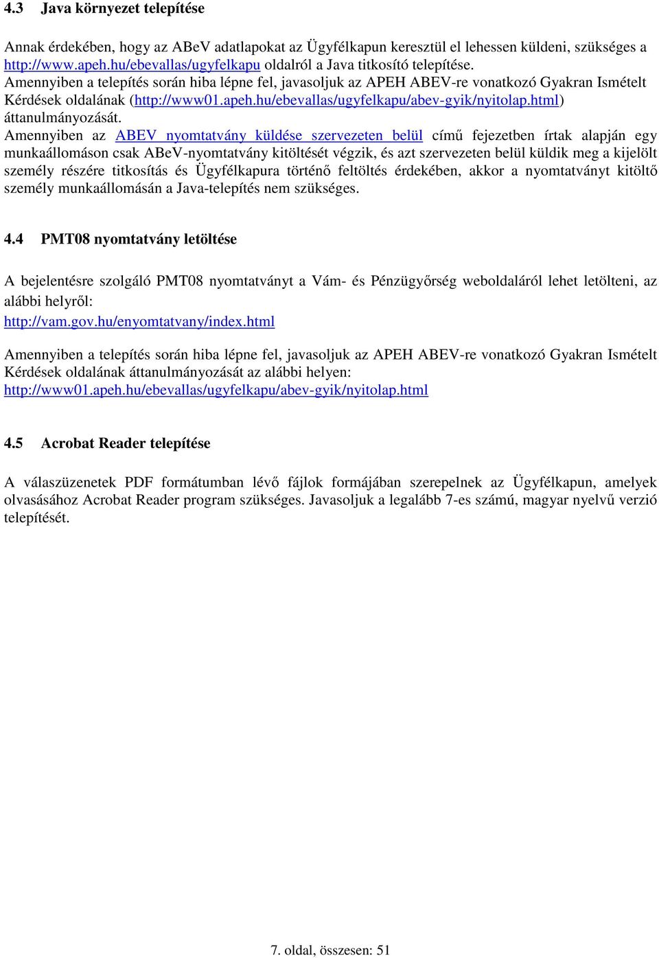 hu/ebevallas/ugyfelkapu/abev-gyik/nyitolap.html) áttanulmányozását.