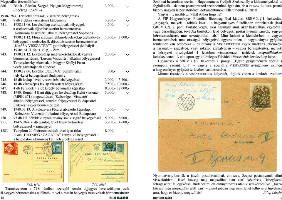 500,- -,- a csehszlovák díjszabás szerint bérmentesítve Komárom Visszatért alkalmi bélyegzéssel Sopronba 742. 1938.11.12. Flóra szappan reklám-levelezőlap csehszlovák 1.800,- 2.