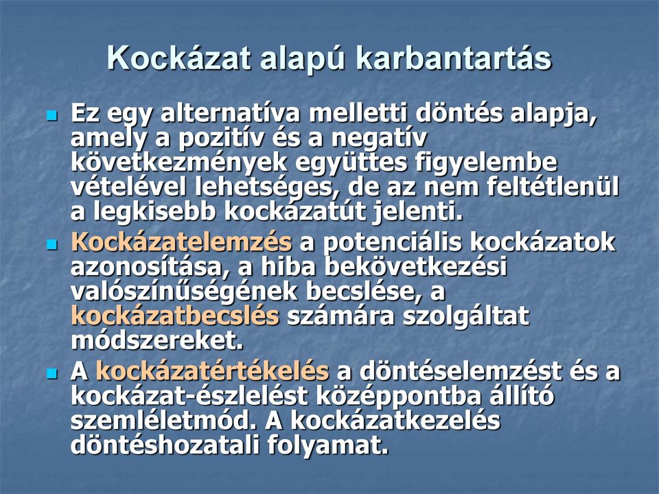 Kockázatelemzés a potenciális kockázatok azonosítása, a hiba bekövetkezési valószínűségének becslése, a kockázatbecslés