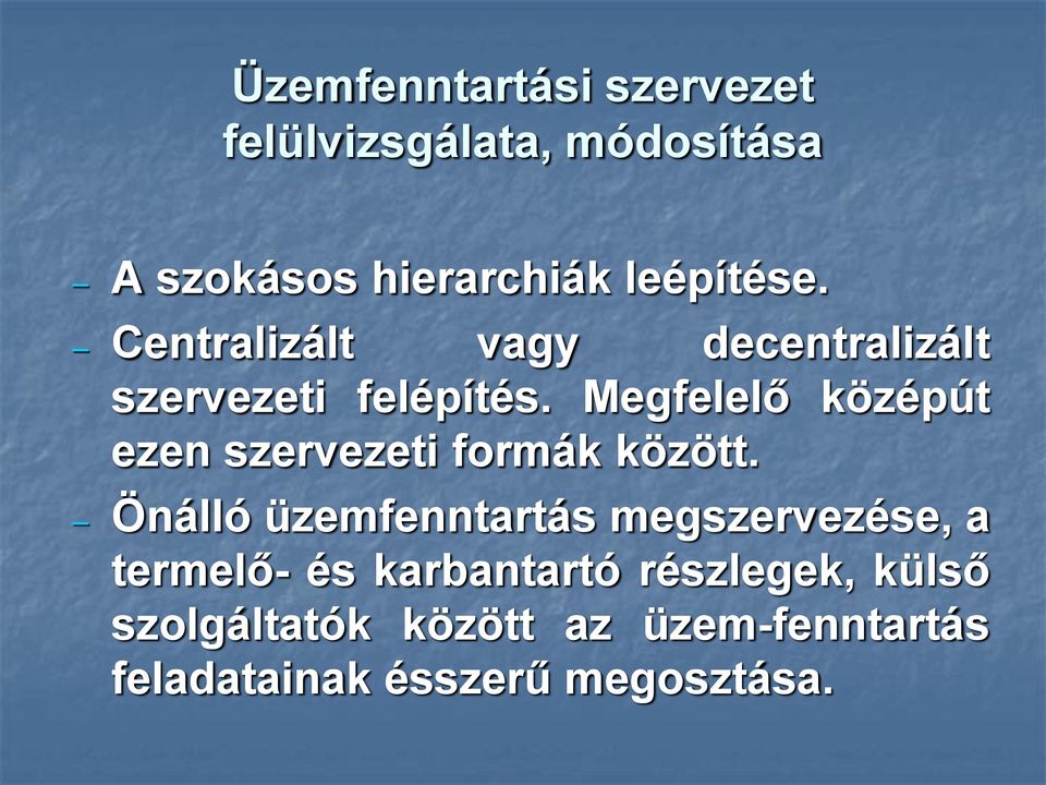 Megfelelő középút ezen szervezeti formák között.