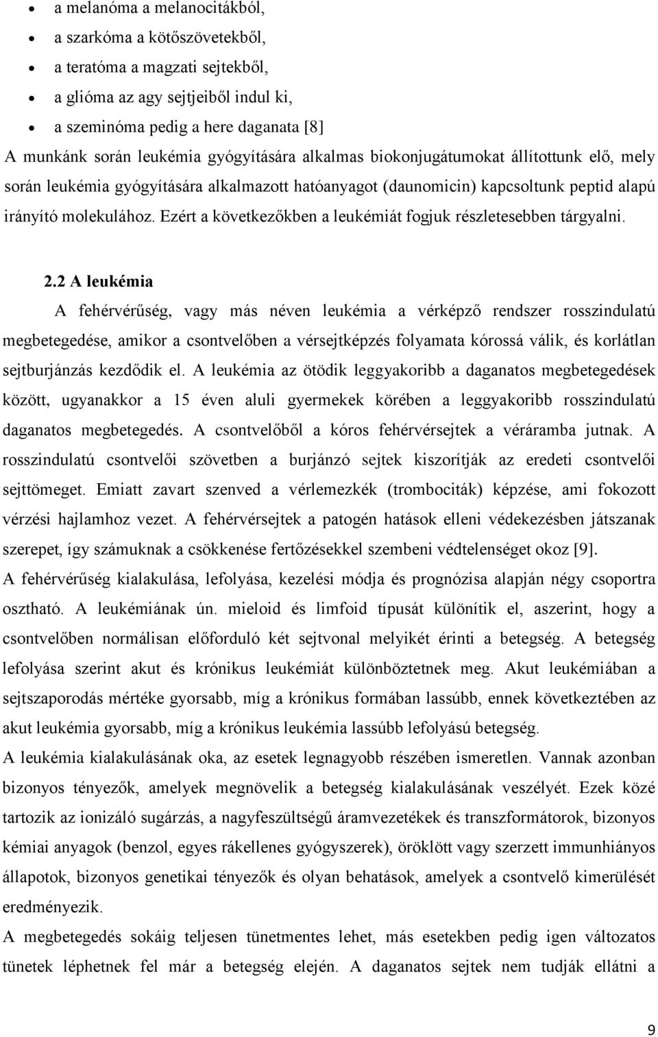 Ezért a következőkben a leukémiát fogjuk részletesebben tárgyalni. 2.