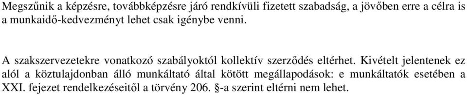 A szakszervezetekre vonatkozó szabályoktól kollektív szerződés eltérhet.