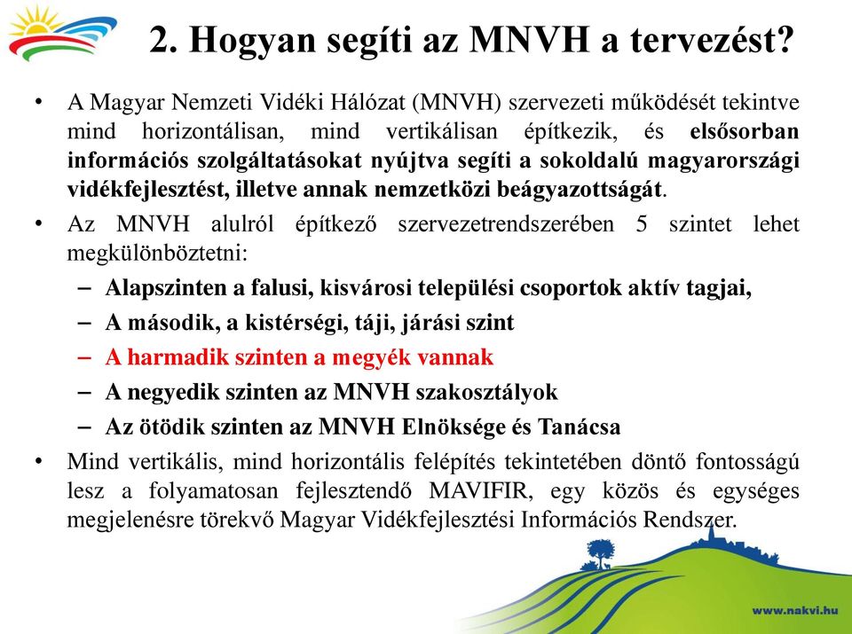magyarországi vidékfejlesztést, illetve annak nemzetközi beágyazottságát.