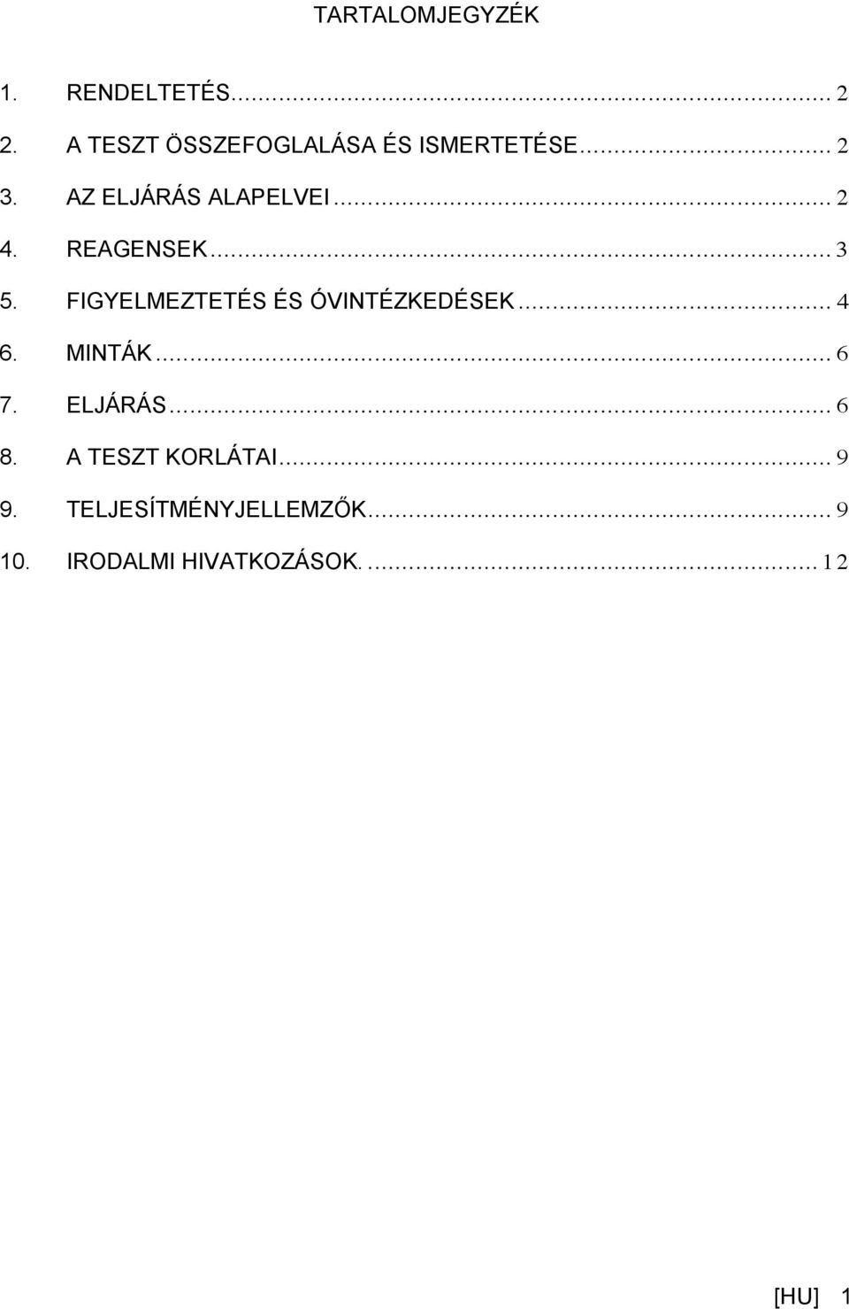 REAGENSEK... 3 5. FIGYELMEZTETÉS ÉS ÓVINTÉZKEDÉSEK... 4 6. MINTÁK... 6 7.