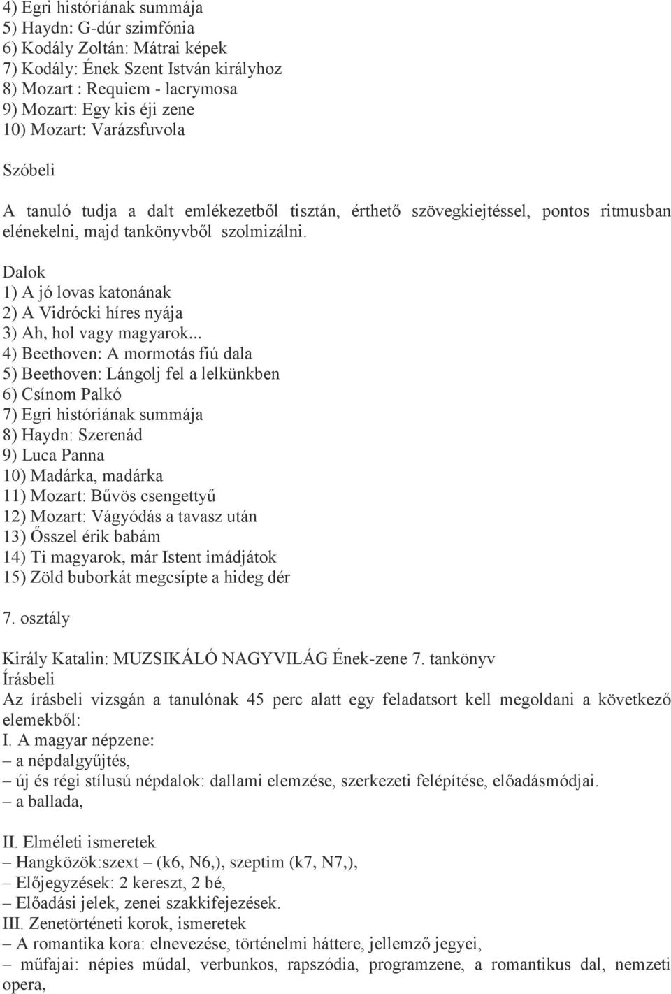 Dalok 1) A jó lovas katonának 2) A Vidrócki híres nyája 3) Ah, hol vagy magyarok.