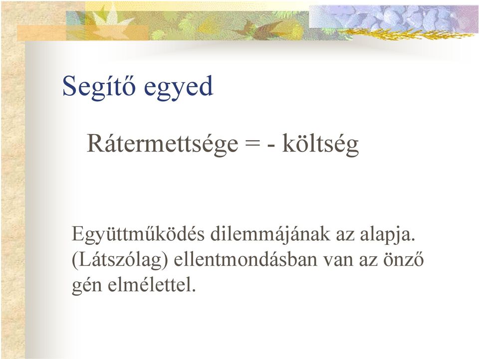 dilemmájának az alapja.