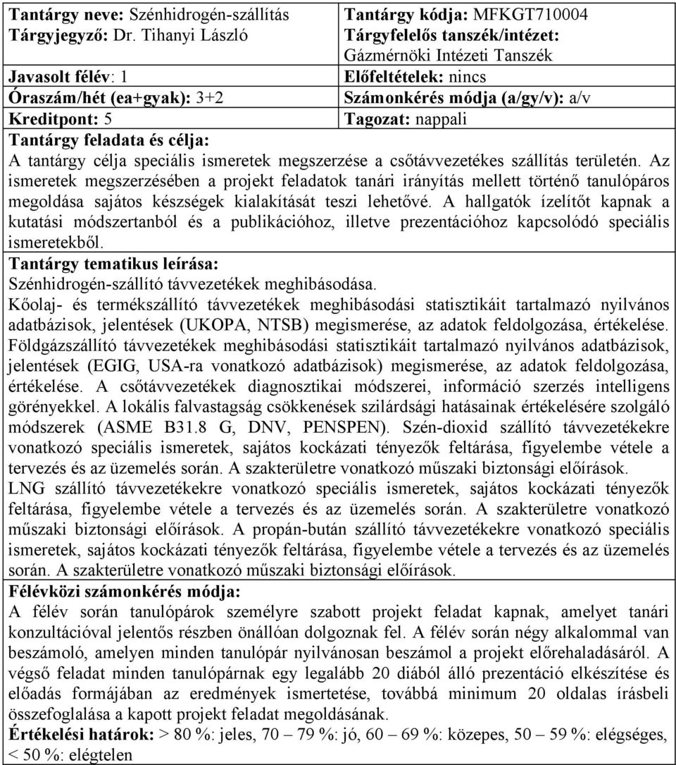 speciális ismeretek megszerzése a csőtávvezetékes szállítás területén.