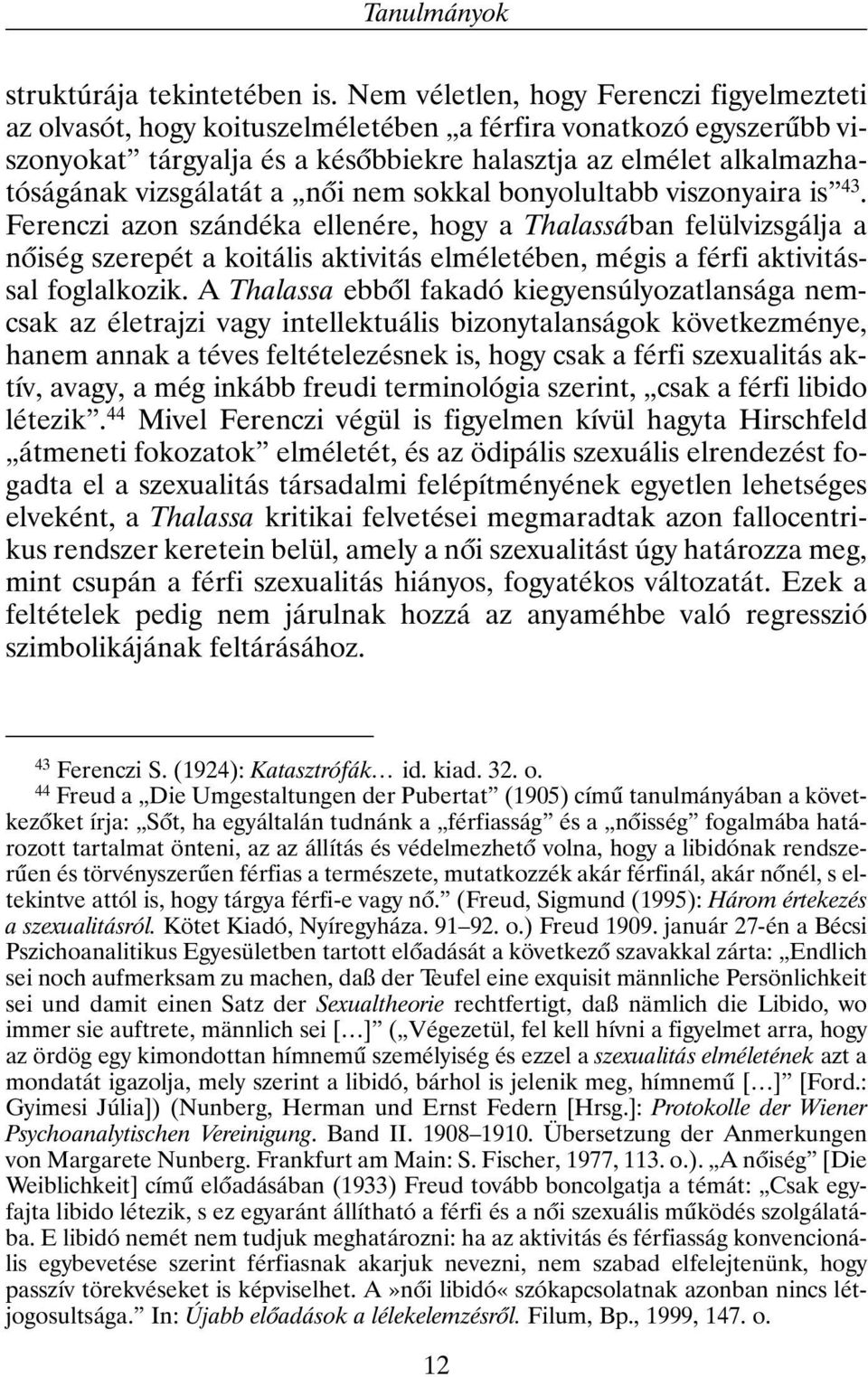 vizsgálatát a nõi nem sokkal bonyolultabb viszonyaira is 43.
