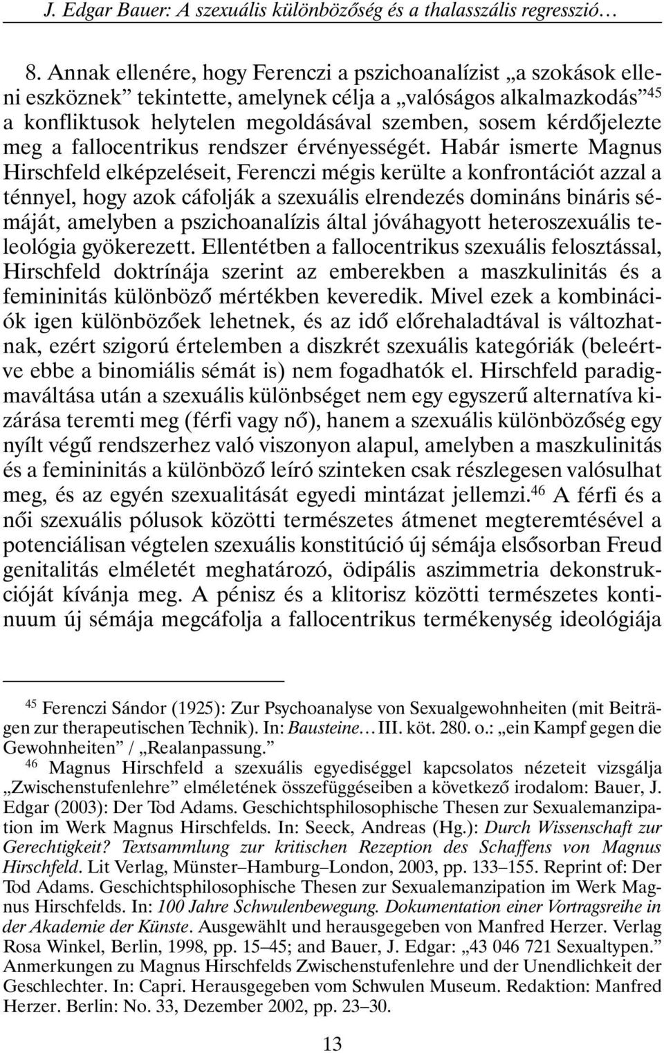 meg a fallocentrikus rendszer érvényességét.