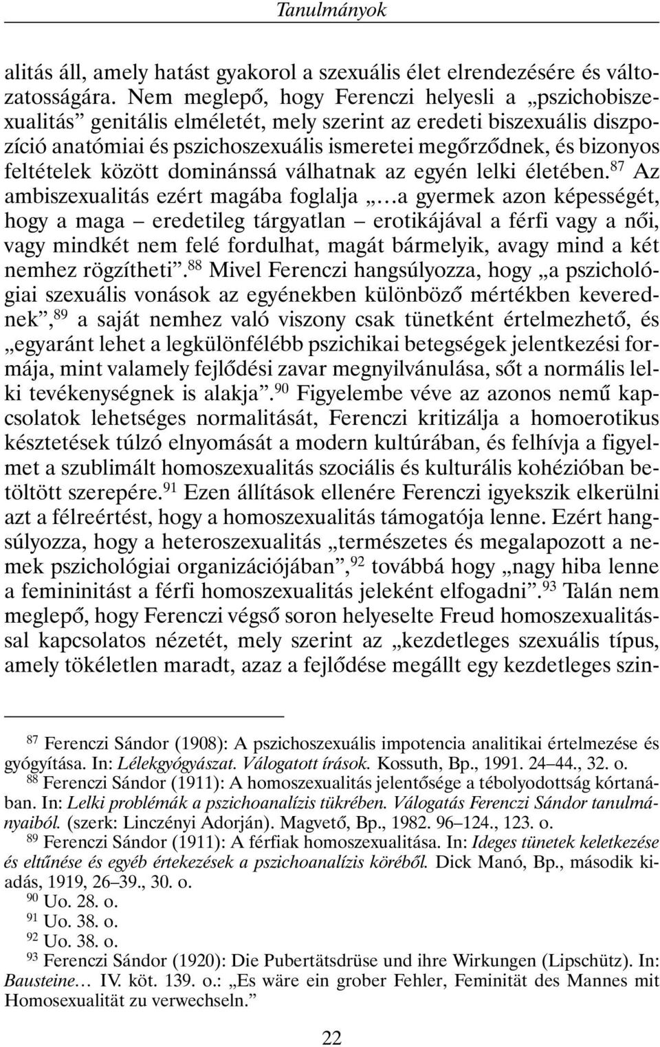 feltételek között dominánssá válhatnak az egyén lelki életében.