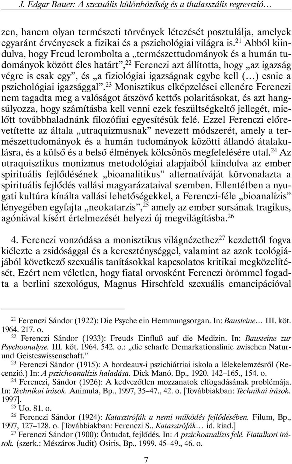 egybe kell ( ) esnie a pszichológiai igazsággal.