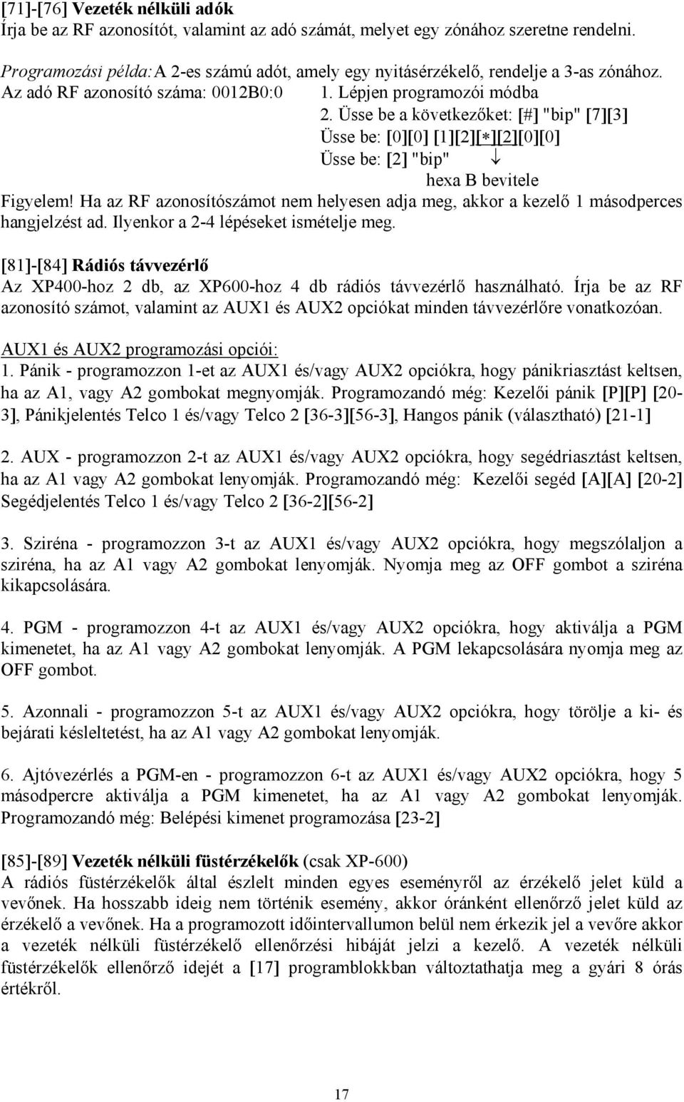 Üsse be a következőket: [#] "bip" [7][3] Üsse be: [0][0] [1][2][ ][2][0][0] Üsse be: [2] "bip" hexa B bevitele Figyelem!