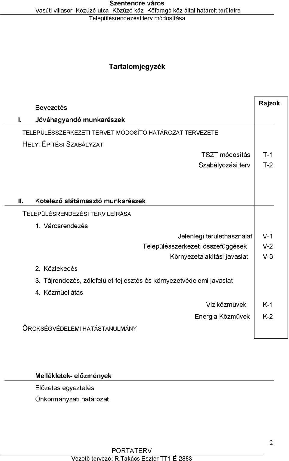 Kötelező alátámasztó munkarészek TELEPÜLÉSRENDEZÉSI TERV LEÍRÁSA 1.