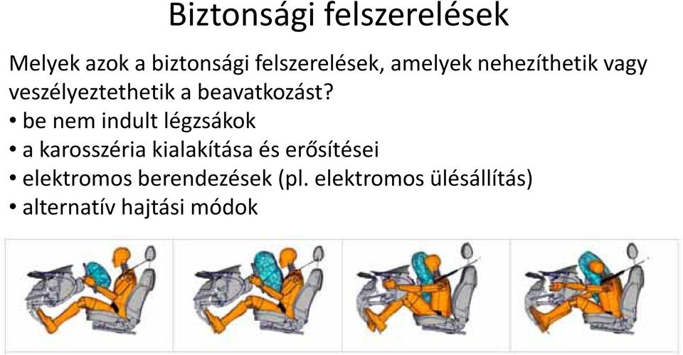 be nem indult légzsákok a karosszéria kialakítása és erősítései