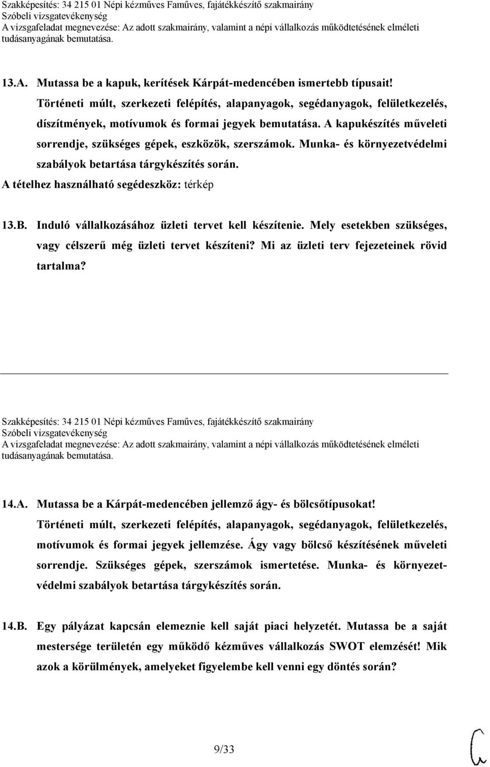 A kapukészítés műveleti sorrendje, szükséges gépek, eszközök, szerszámok. Munka- és környezetvédelmi szabályok betartása tárgykészítés során. 13.B.