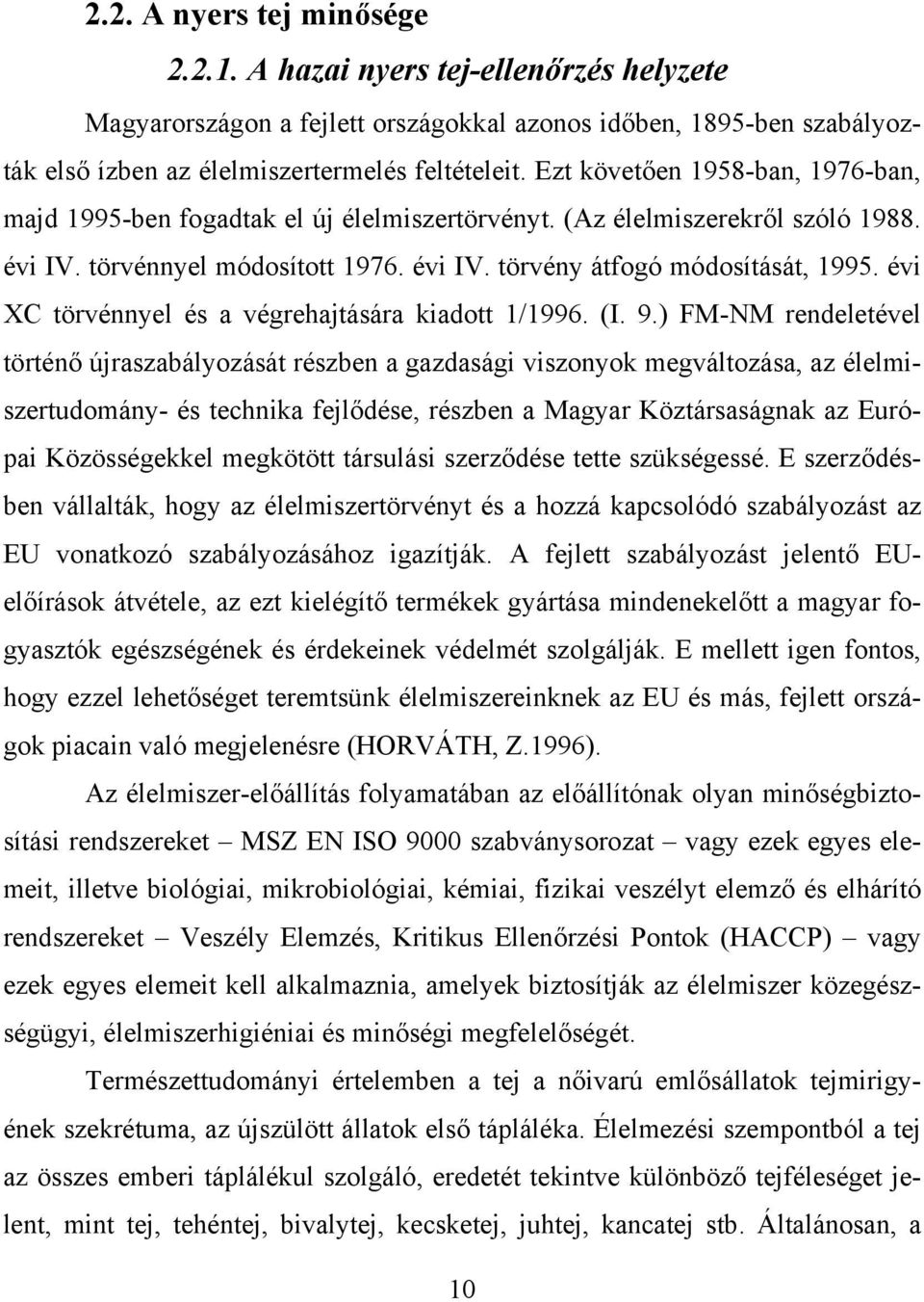 évi XC törvénnyel és a végrehajtására kiadott 1/1996. (I. 9.