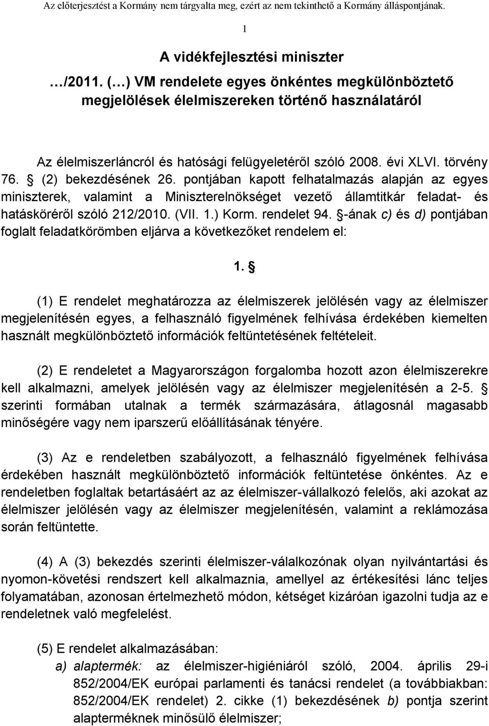 1.) Korm. rendelet 94. -ának c) és d) pontjában foglalt feladatkörömben eljárva a következőket rendelem el: 1.