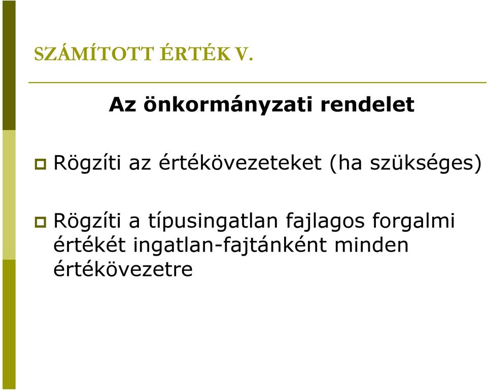 értékövezeteket (ha szükséges) Rögzíti a